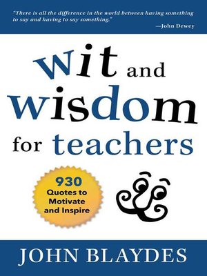 cover image of Wit and Wisdom for Teachers: 930 Quotes to Motivate and Inspire
